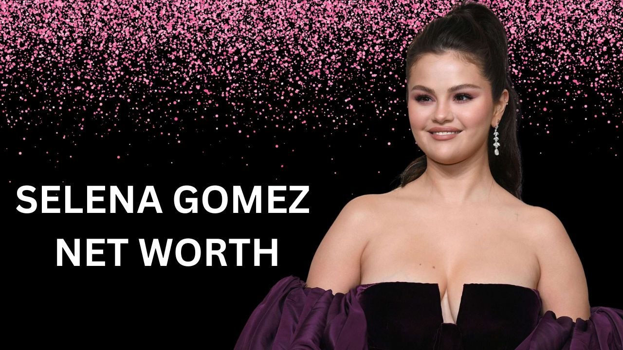 Selena Gomez Net Worth